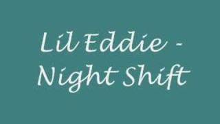 Lil Eddie - Night Shift