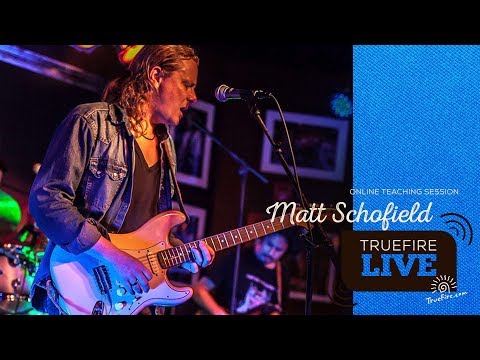 TrueFire Live: Matt Schofield - Blues Speak: Rhythm & In The Jam