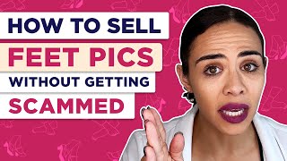 How to Sell Feet Pics Without Getting Scammed?