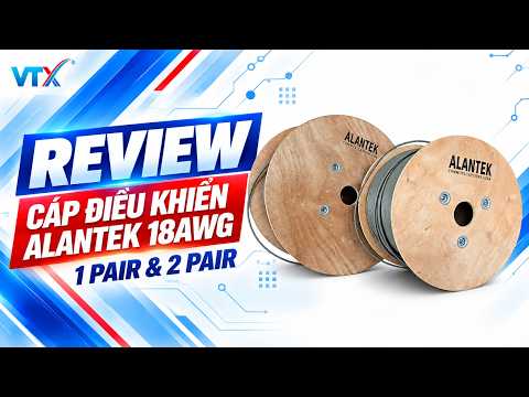 Video giới thiệu Cáp điều khiển Alantek 18AWG 2 Pair 301-CI9402-0500