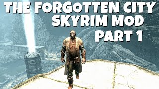 ITS SO BEAUTIFUL! - The Forgotten City (Skyrim Mod) Lets Play - Part 1