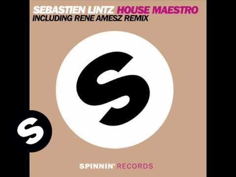 Sebastien Lintz - House Maestro (René Amesz remix)