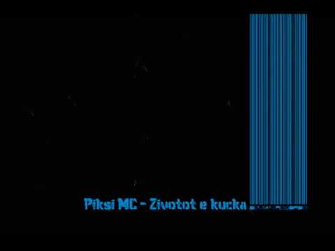 Piksi MC - Life's a bitch | Животот е кучка ²º¹¹
