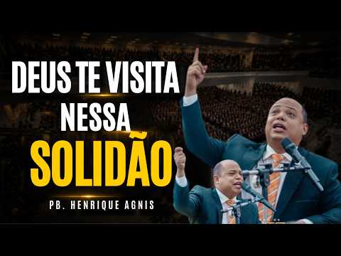 Deus te visita nessa solidão | Pb. Henrique Agnis
