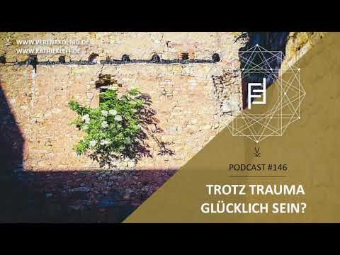 Trotz Trauma glücklich sein? // Podcast #146