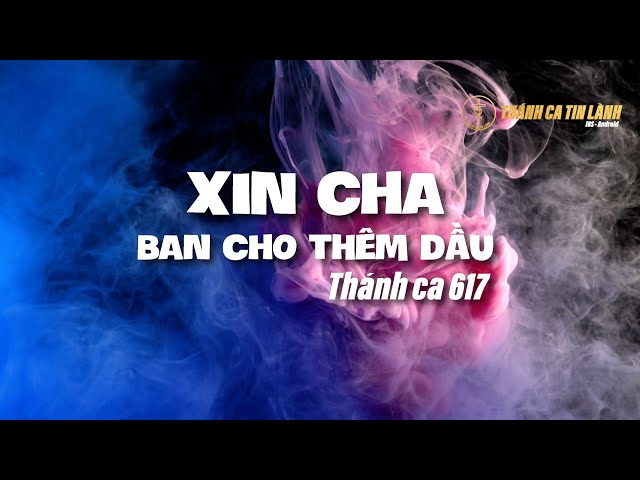 THÁNH CA  617 | XIN CHA BAN THÊM DẦU | KARAOKE THÁNH CA TIN LÀNH