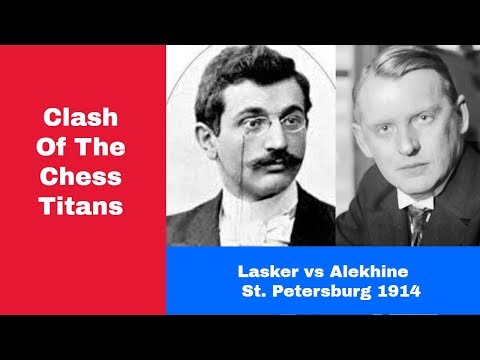 Clash Of The Chess Titans | Emanuel Lasker vs Alexander Alekhine: St. Petersburg 1914