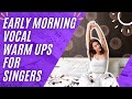 Early Morning Vocal Warm Ups For Singers Full Range Exercises