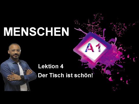 Menschen A1   Lektion 4   Der Tisch ist schön!
