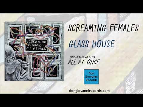 Screaming Females - "Glass House"