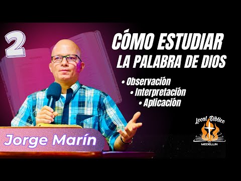 Cómo estudiar la palabra de Dios ( observación, interpretación, aplicación) - Jorge Marín