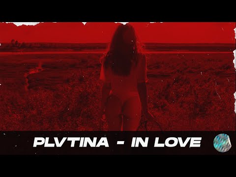 PLVTINA - IN LOVE (ORIGINAL MIX)