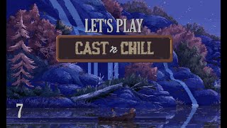 Cast n Chill || Let's Play || ep. 7 || Relaxing Gameplay
