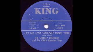 Let Me Love You One More Time - The Stanley Brothers
