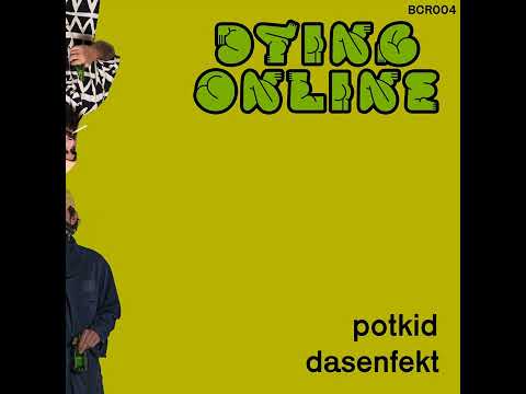 PREMIERE: Potkid x Dasenfekt- Dying Online (Banana Cream Pie)