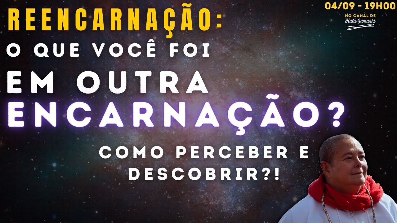 REENCARNAÇÃO: O que você foi em outra ENCARNAÇÃO? Como Perceber e Descobrir?! - 04/09 19h00