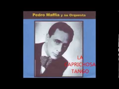PEDRO MAFFIA  -  FRANCISCO FIORENTINO  -  LA CAPRICHOSA -  TANGO