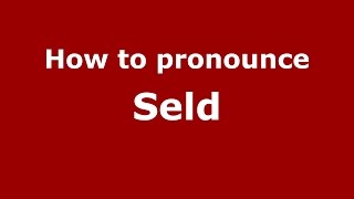 How to pronounce Seld