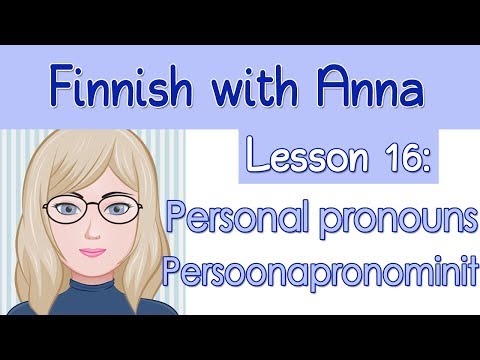 Learn Finnish! Lesson 16: Personal pronouns - Persoonapronominit