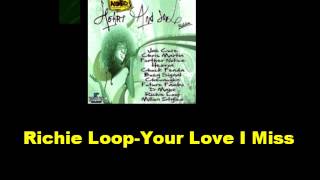 Richie Loop Your Love I Miss Heart And Soul Riddim