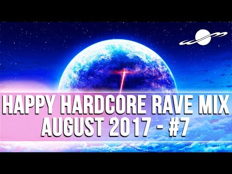 HAPPY HARDCORE RAVE MIX - AUGUST 2017 (#7)