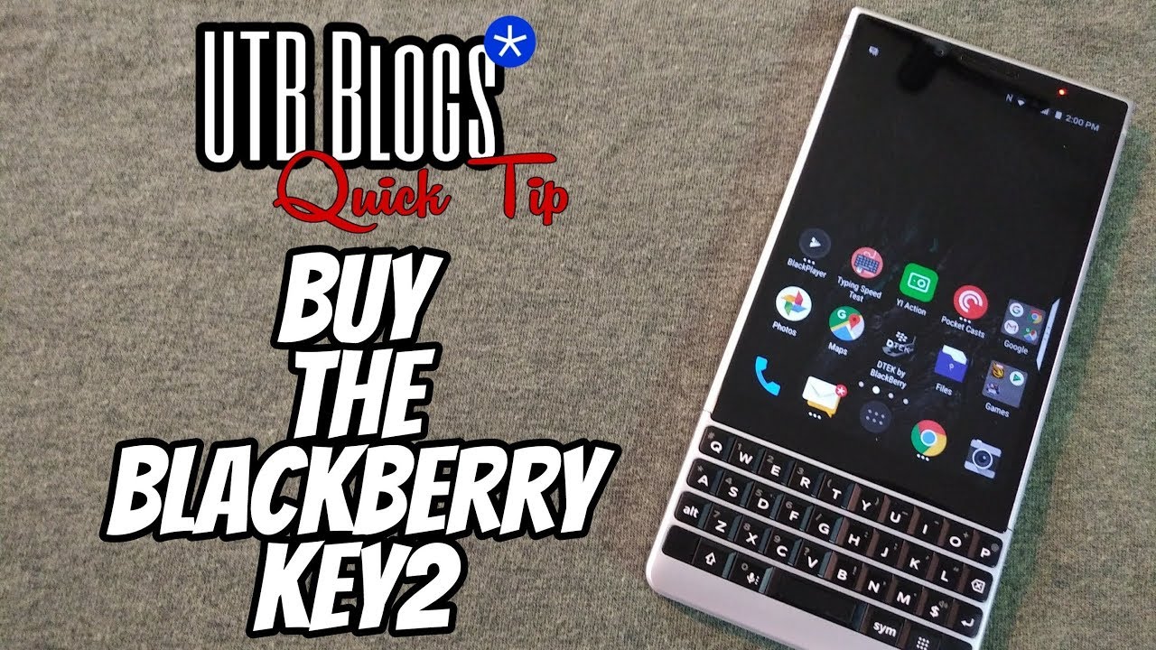 Quick Tip: Buy the BlackBerry KEY2
