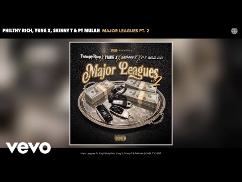 Philthy Rich, Yung X, Skinny T, Pt Mulah - Major Leagues Pt. 2 (Official Audio)