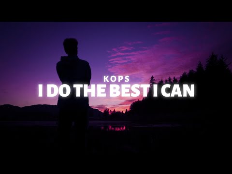 KOPS - I Do The Best I Can (Lyrics)