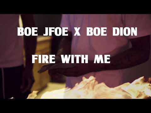 BOE JFoe Ft BOE Dion -Fire With Me