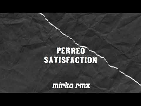 PERREO SATISFACTION -  RKT -  MIRKO RMX