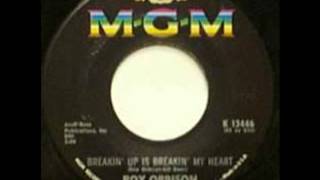 Roy Orbison  - Breakin&#39; Up Is Breakin&#39; My Heart