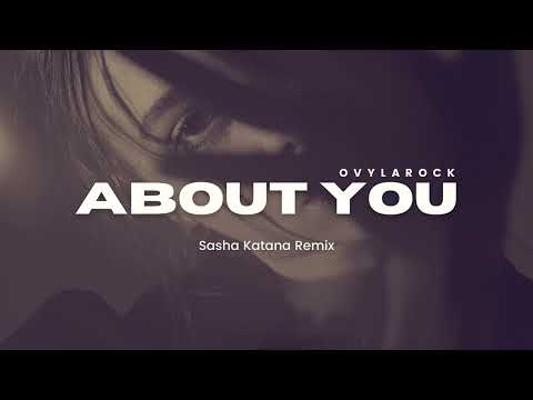 Ovylarock - About You (Sasha Katana Remix)