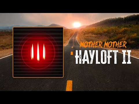 Mother Mother - Hayloft II | Lyrics