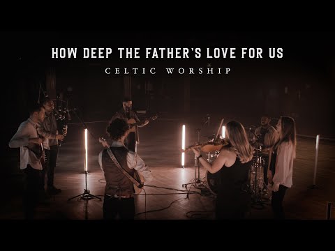 How Deep The Father's Love (Official Music Video) | Celtic Worship