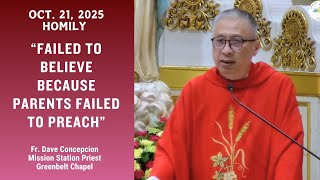FAILED TO BELIEVE BECAUSE PARENTS FAILED TO PREACH - Homily by Fr. Dave Concepcion on Oct. 21, 2025
