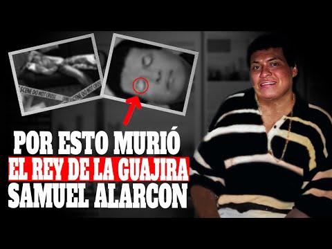 The sad death of the King of La Guajira - Samuel Alacon as you were never told 🚫 (Documentary)