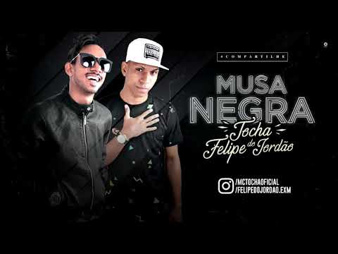 MC TOCHA E FELIPE DO JORDÃO - MÚSICA NEGRA
