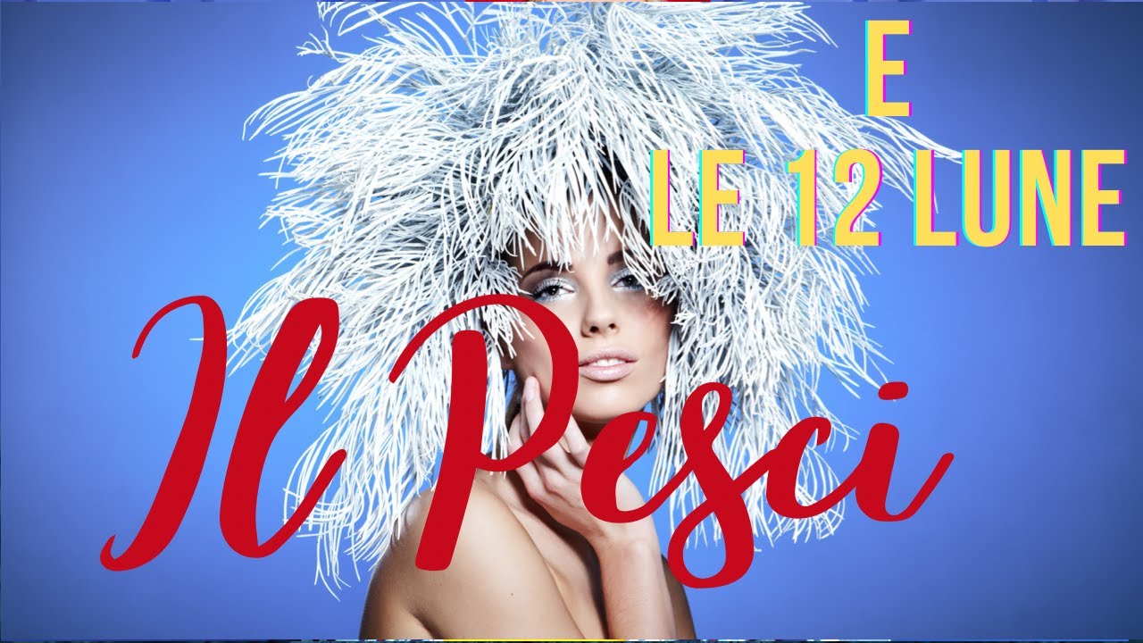 I PESCI & LE 12 LUNE ♓️ AMORE PERSONALITÀ AFFINITÀ