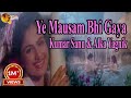 Ye Mausam Bhi Gaya Singer Kumar Sanu Alka Yagnik HD Video
