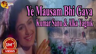 Download lagu Ye Mausam Bhi Gaya | Singer Kumar Sanu & Alka Yagnik | HD Video mp3 Download lagu Ye Mausam Bhi Gaya | Singer Kumar Sanu & Alka Yagnik | HD Video mp3