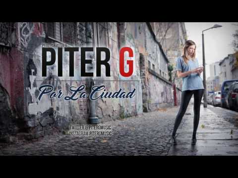 Piter-G | Por la ciudad (Prod. por Piter-G)