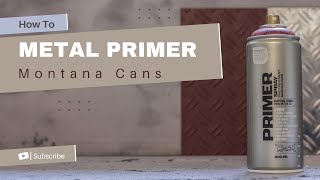 How to Use Montana METAL PRIMER Spray: Tips & Tutorial