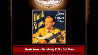 6Hank Snow – Gambling Polka Dot Blues