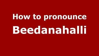 How to pronounce Beedanahalli