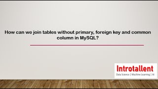 MySQL | Joining two tables without primary key, foreign key and common column name