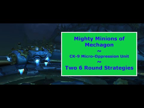 Mighty Minions of Mechagon: CK-9 - Two 6 Round Strategies