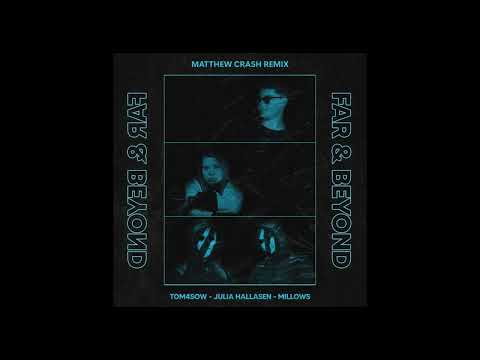 TOM4SOW, Millows ft. Julia Hallasen - Far and Beyond (Matthew Crash Remix)