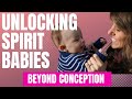 Unlocking Spirit Babies: Beyond Conception with Abigail White