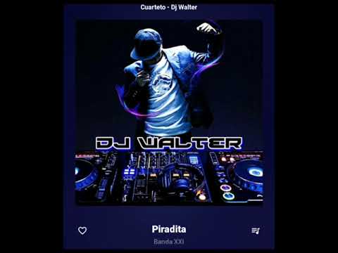 Piradita - Remix - Banda XXI - Dj Walter