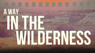 A Way in the Wilderness: Signs | May 3, 2026